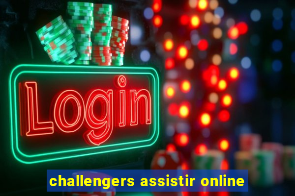 challengers assistir online